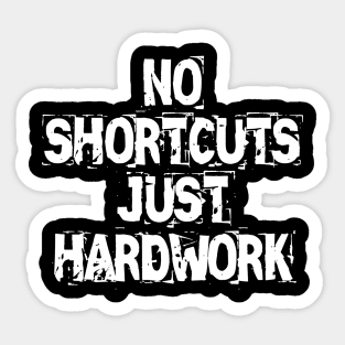 No Shortcuts Just Hardwork Sticker